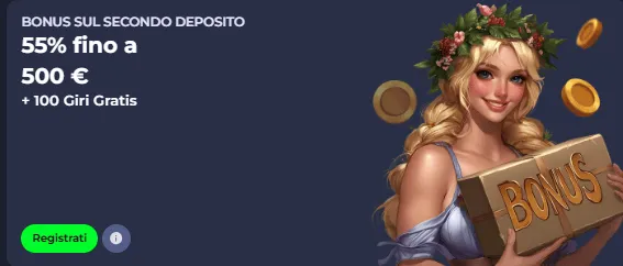 Bonus secondo deposito 55 fino a 500 euro 100 giri gratis (1)